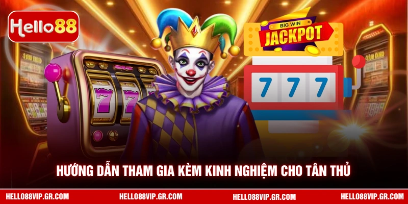 Slot Game HELLO88 - Sân Chơi Nổ Hũ Uy Tín Nhất 2026 Hướng dẫn tham gia kèm kinh nghiệm cho tân thủ