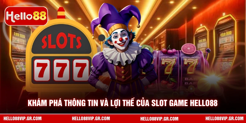 Slot Game HELLO88 - Sân Chơi Nổ Hũ Uy Tín Nhất 2026 Khám phá thông tin và lợi thế của slot game HELLO88