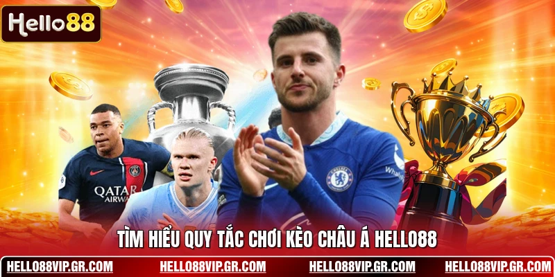 Tìm hiểu quy tắc chơi kèo châu Á HELLO88